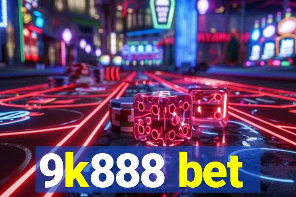 9k888 bet