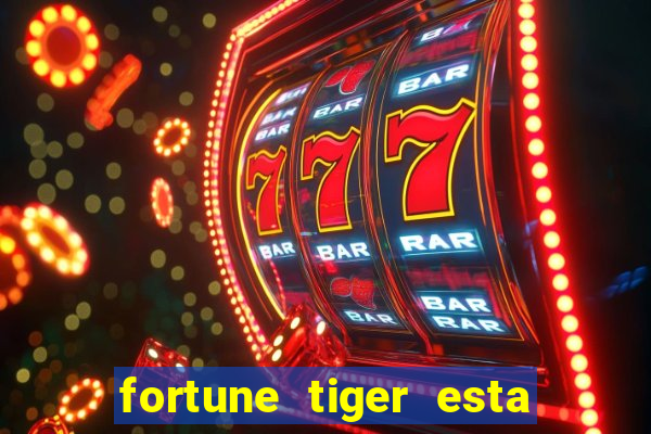 fortune tiger esta pagando hoje