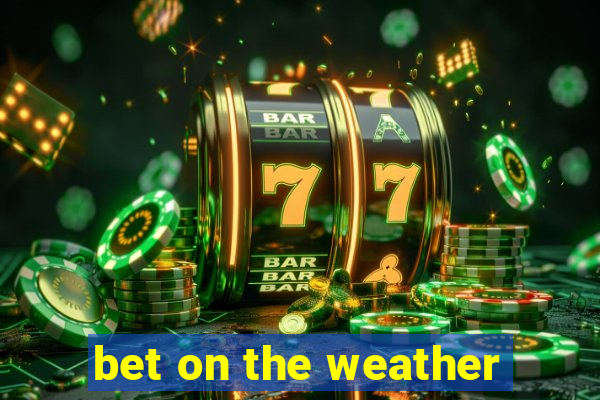 bet on the weather