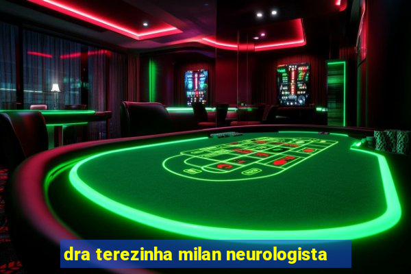 dra terezinha milan neurologista