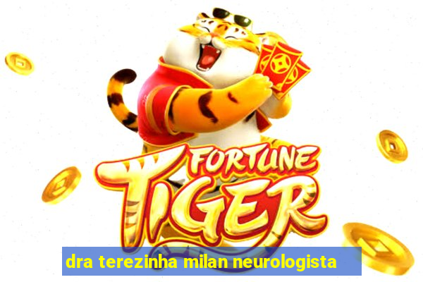 dra terezinha milan neurologista