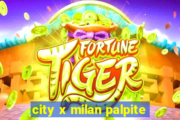 city x milan palpite