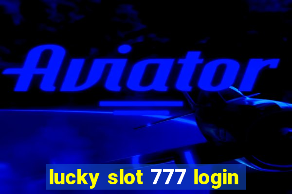 lucky slot 777 login