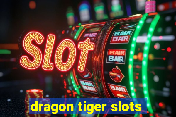 dragon tiger slots