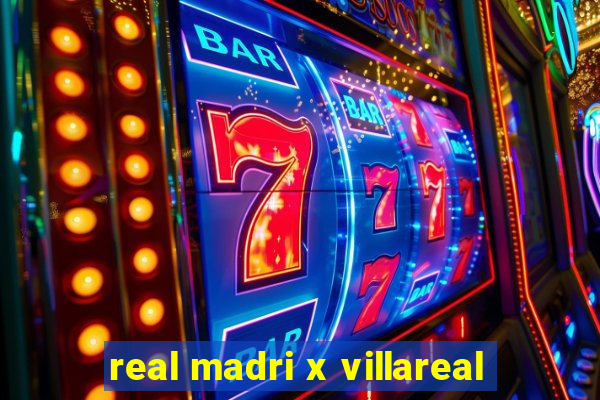 real madri x villareal