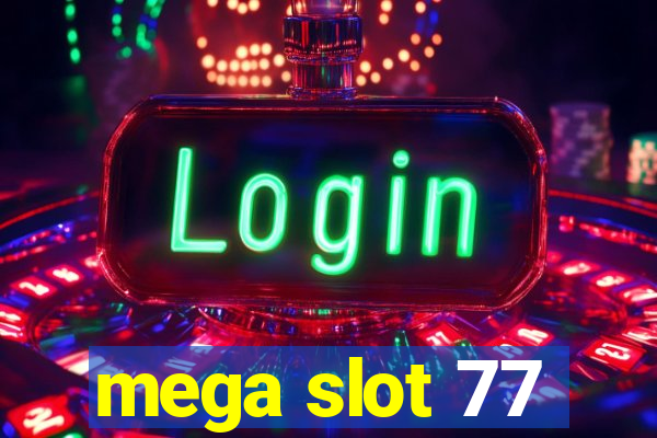 mega slot 77