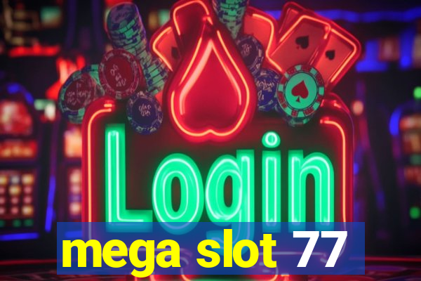 mega slot 77