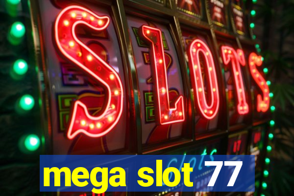 mega slot 77