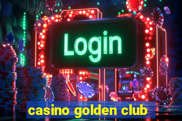 casino golden club