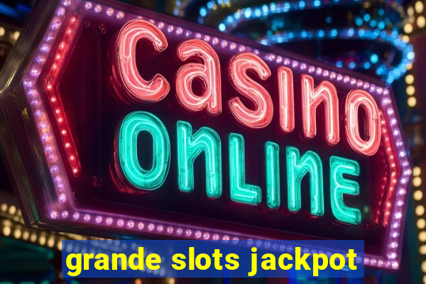 grande slots jackpot