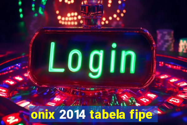 onix 2014 tabela fipe