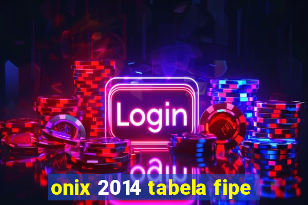 onix 2014 tabela fipe