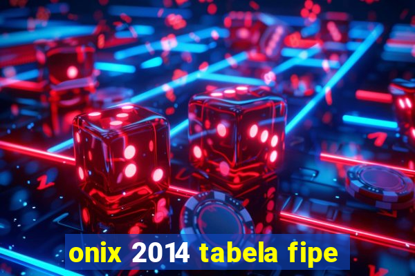 onix 2014 tabela fipe