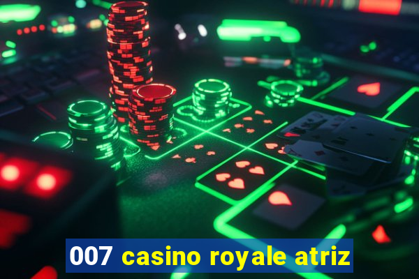 007 casino royale atriz