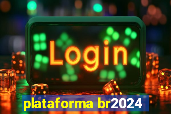 plataforma br2024