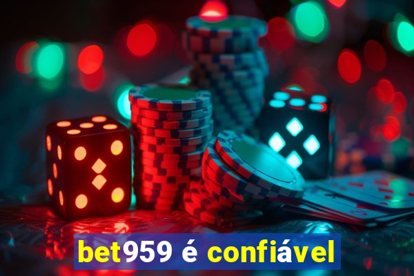 bet959 é confiável