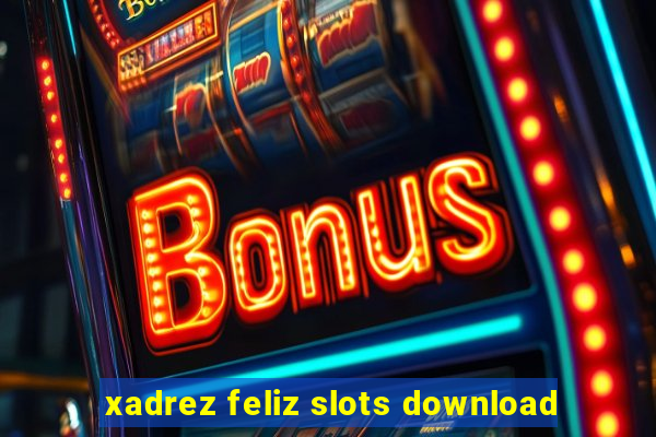 xadrez feliz slots download