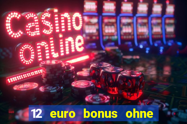 12 euro bonus ohne einzahlung casino