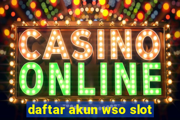 daftar akun wso slot