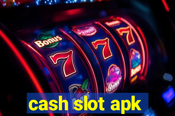 cash slot apk