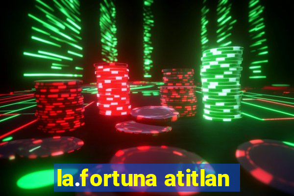 la.fortuna atitlan