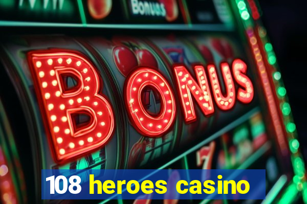 108 heroes casino