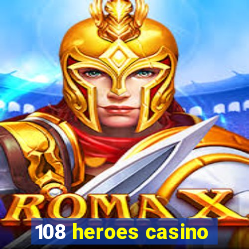 108 heroes casino