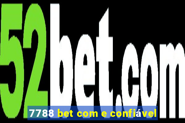 7788 bet com e confiável