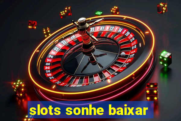 slots sonhe baixar