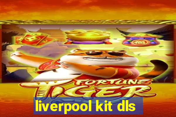 liverpool kit dls