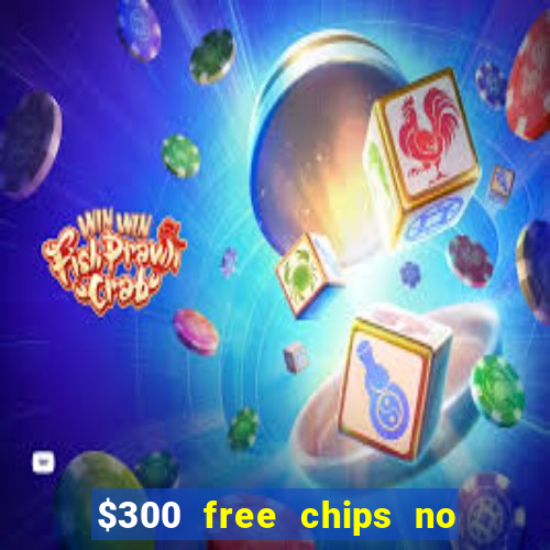 $300 free chips no deposit casino