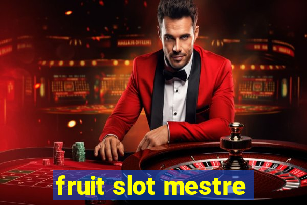 fruit slot mestre