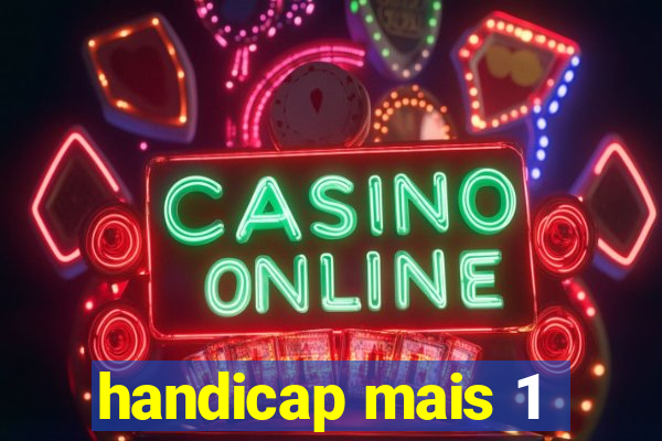 handicap mais 1