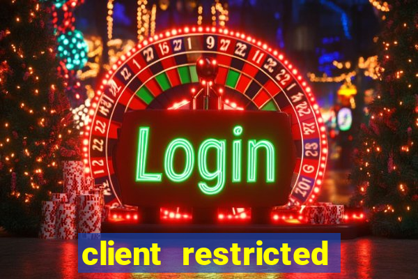 client restricted for action withdraw