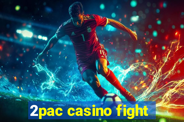 2pac casino fight