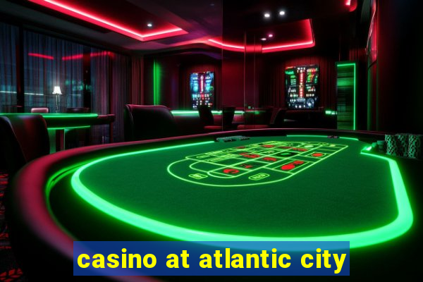 casino at atlantic city