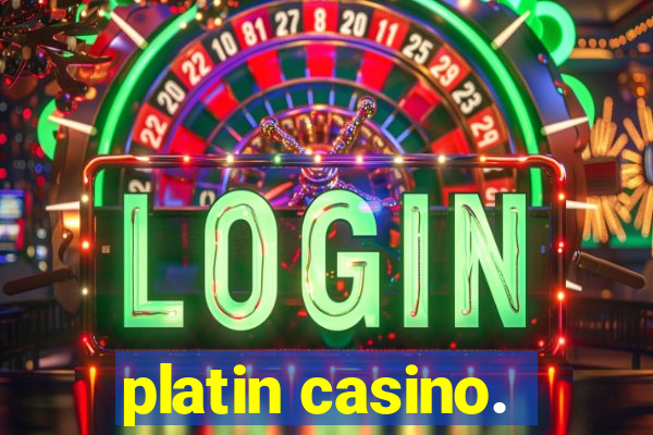 platin casino.