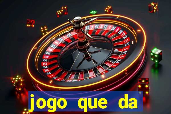 jogo que da dinheiro 2024