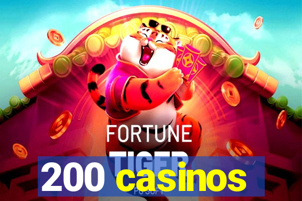 200 casinos