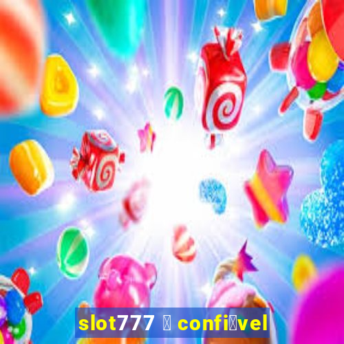 slot777 茅 confi谩vel