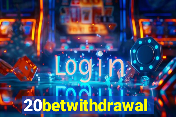 20betwithdrawal