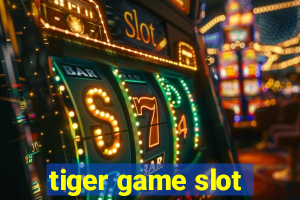 tiger game slot