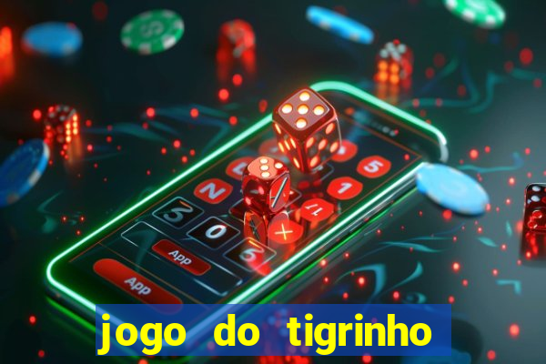 jogo do tigrinho link oficial