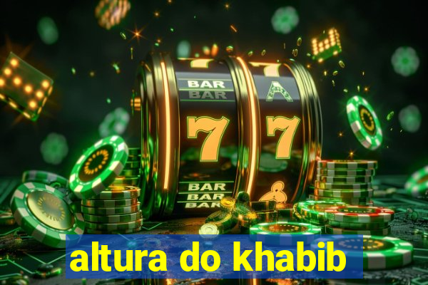 altura do khabib