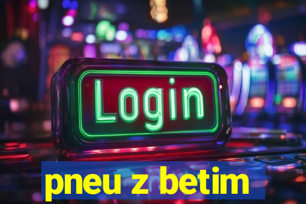 pneu z betim