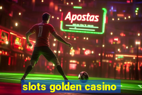 slots golden casino