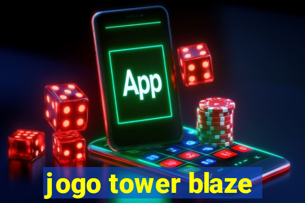 jogo tower blaze