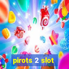 pirots 2 slot