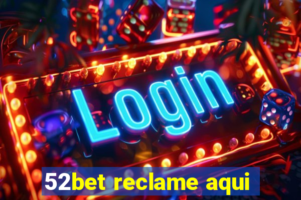 52bet reclame aqui