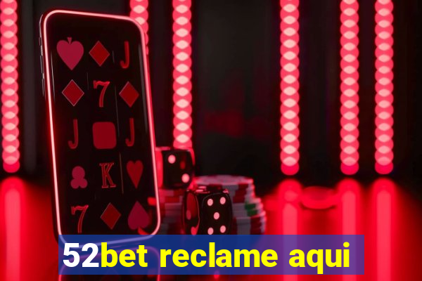 52bet reclame aqui